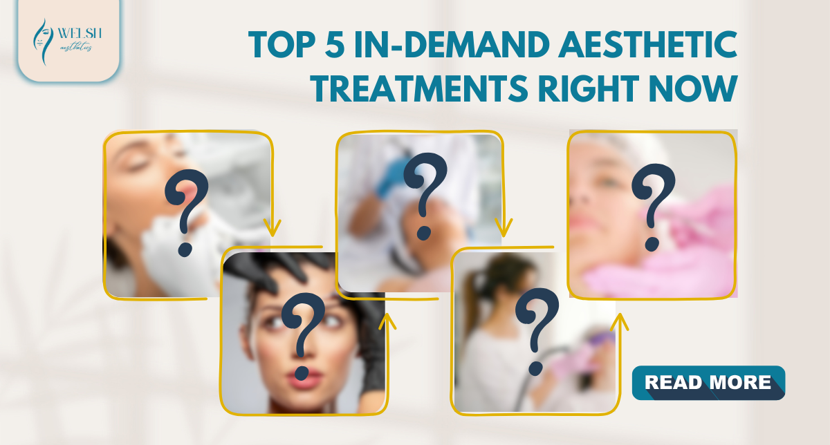 Top 5 Aesthetic treatments